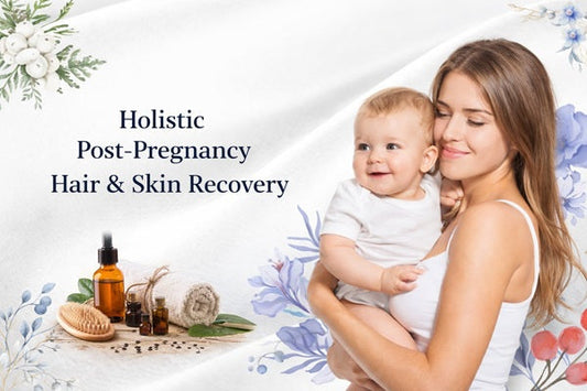 Post-Pregnancy Hair and Skin Recovery tips